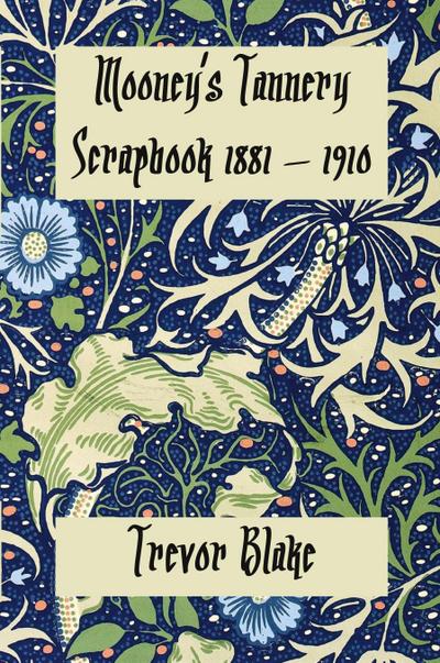 Mooney’s Tannery Scrapbook