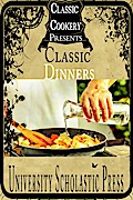 Classic Cookery Cookbooks: Classic Dinners