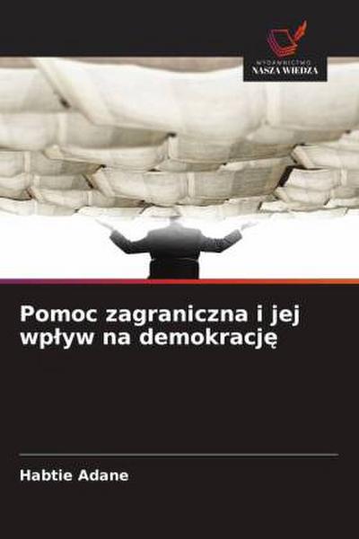 Pomoc zagraniczna i jej wp¿yw na demokracj¿