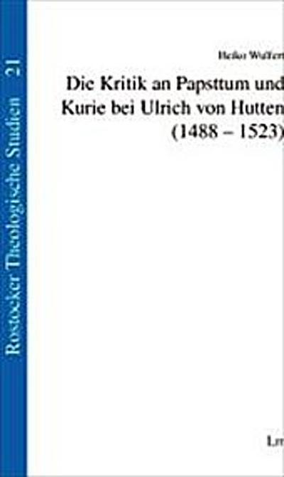 Die Kritik an Papsttum und Kurie bei Ulrich von Hutten (1488-1523)