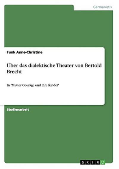 Über das dialektische Theater von Bertold Brecht