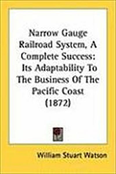 Narrow Gauge Railroad System, A Complete Success