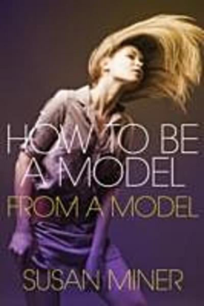 How To Be A Model