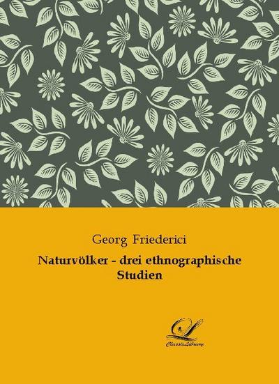 Naturvölker - drei ethnographische Studien