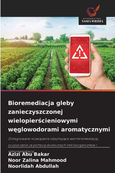 Bioremediacja gleby zanieczyszczonej wielopier¿cieniowymi w¿glowodorami aromatycznymi