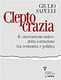 Cleptocrazia. Il «meccanismo unico» della corruzione tra economia e politica