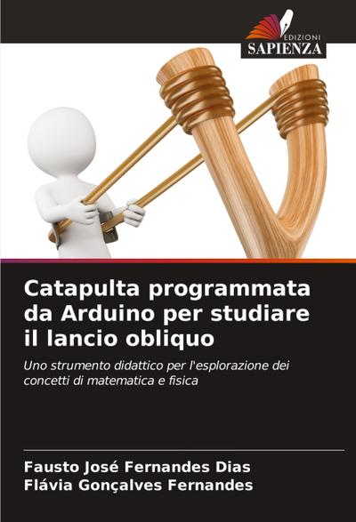 Catapulta programmata da Arduino per studiare il lancio obliquo