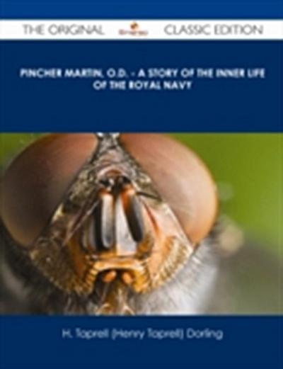 Pincher Martin, O.D. - A Story of the Inner Life of the Royal Navy - The Original Classic Edition