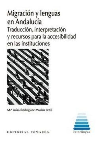 Migración y lenguas en Andalucía : traducción, interpretación y recursos para la accesibilidad en las instituciones