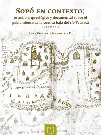 Sopó en contexto: estudio arqueológico y documental sobre el poblamiento de la cuenca baja del río Teusacá