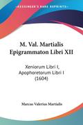 M. Val. Martialis Epigrammaton Libri XII