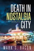 Death in Nostalgia City (Nostalgia City Mysteries, #1)