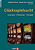 Glücksspielsucht: Ursachen – Prävention – Therapie