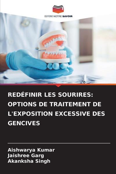REDÉFINIR LES SOURIRES: OPTIONS DE TRAITEMENT DE L’EXPOSITION EXCESSIVE DES GENCIVES