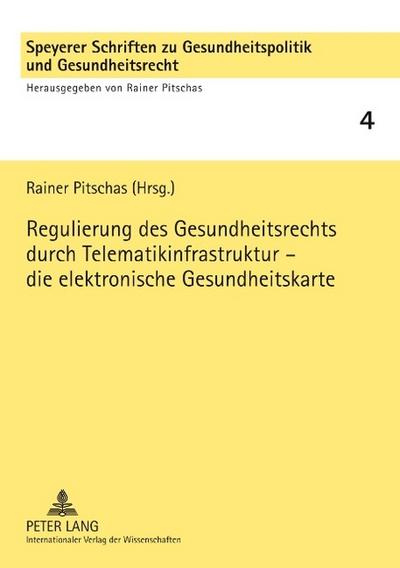 Regulierung des Gesundheitsrechts durch Telematikinfrastruktur - die elektronische Gesundheitskarte