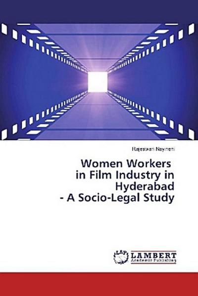 Women Workers in Film Industry in Hyderabad - A Socio-Legal Study