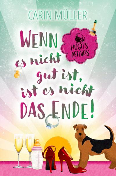 Hugo’s Affairs - Wenn es nicht gut ist, ist es nicht das Ende!