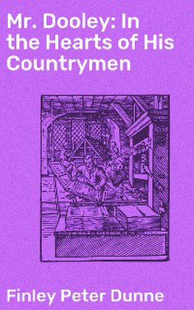 Mr. Dooley: In the Hearts of His Countrymen