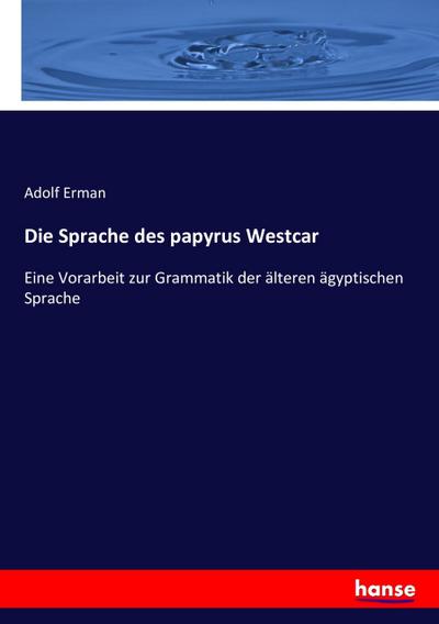 Die Sprache des papyrus Westcar - Adolf Erman