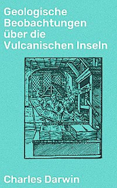 Geologische Beobachtungen über die Vulcanischen Inseln