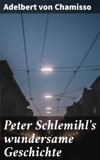 Peter Schlemihl’s wundersame Geschichte
