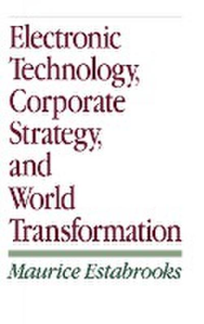 Electronic Technology, Corporate Strategy, and World Transformation