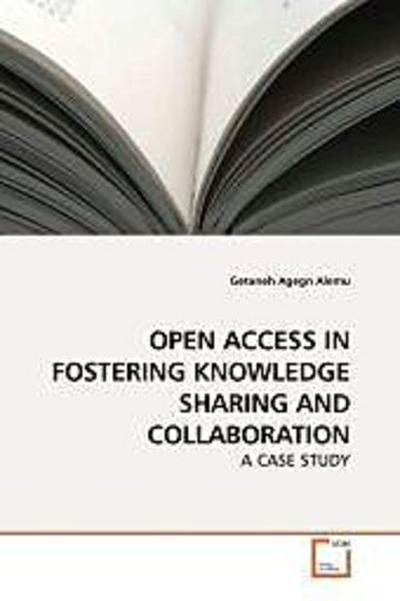 OPEN ACCESS IN FOSTERING KNOWLEDGE SHARING AND COLLABORATION