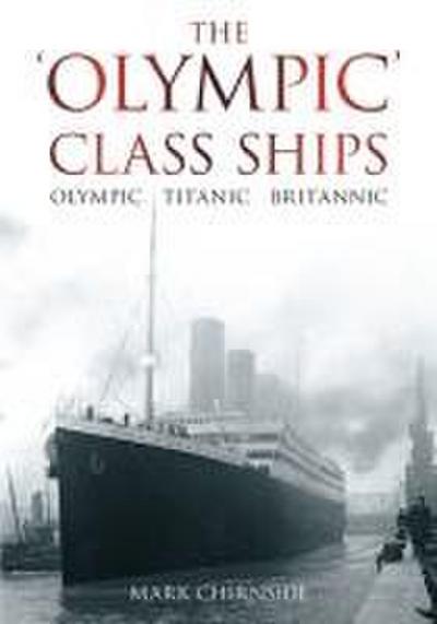 The 'Olympic' Class Ships - Mark Chirnside