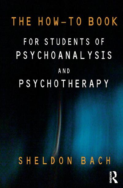 The How-To Book for Students of Psychoanalysis and Psychotherapy