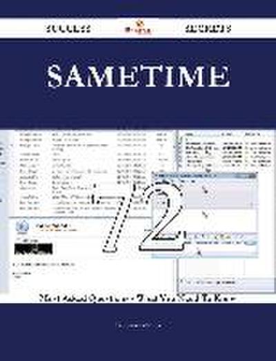 Sametime 72 Success Secrets - 72 Most Asked Questions On Sametime - What You Need To Know