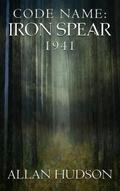 Code Name: Iron Spear 1941 (one, #1)