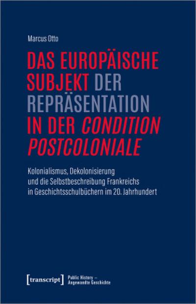 Das europäische Subjekt der Repräsentation in der ’condition postcoloniale’
