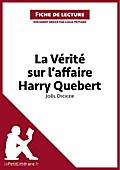 La Vérité sur l’affaire Harry Quebert de Joël Dicker (Fiche de lecture)