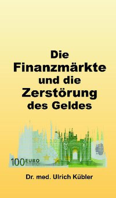 Die Finanzmärkte und die Zerstörung des Geldes