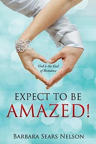 Expect To Be Amazed!