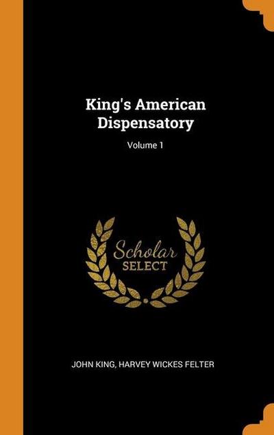 King’s American Dispensatory; Volume 1