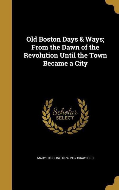 OLD BOSTON DAYS & WAYS FROM TH
