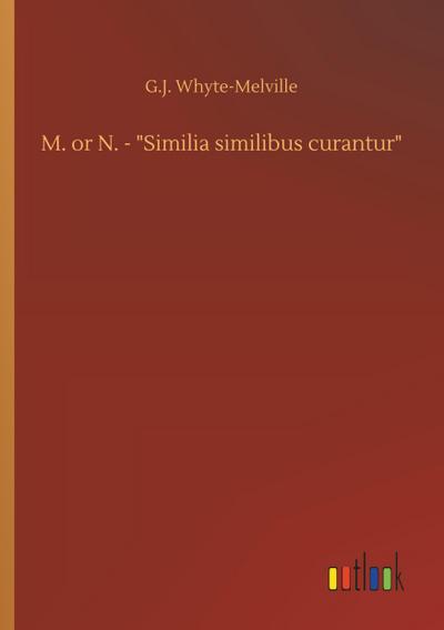 M. or N. - "Similia similibus curantur"