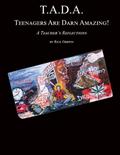 T.A.D.A.  Teenagers Are Darn Amazing!
