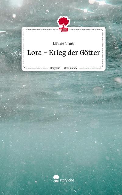 Lora - Krieg der Götter. Life is a Story - story.one