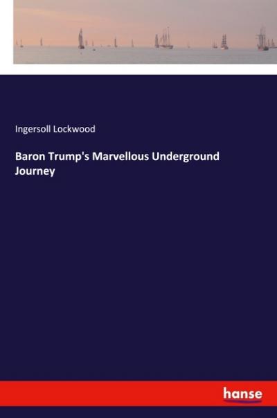 Baron Trump’s Marvellous Underground Journey