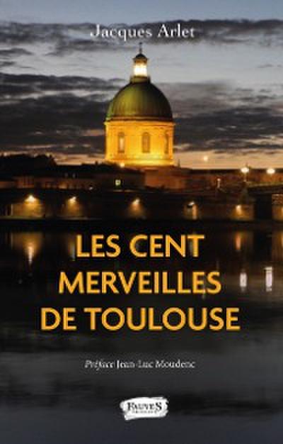 Les Cent merveilles de Toulouse