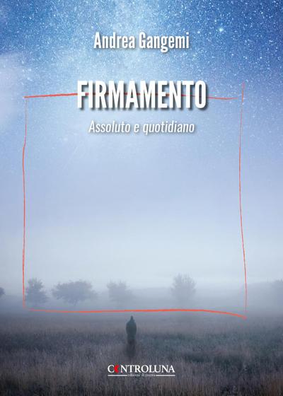 Gangemi, A: Firmamento. Assoluto e quotidiano