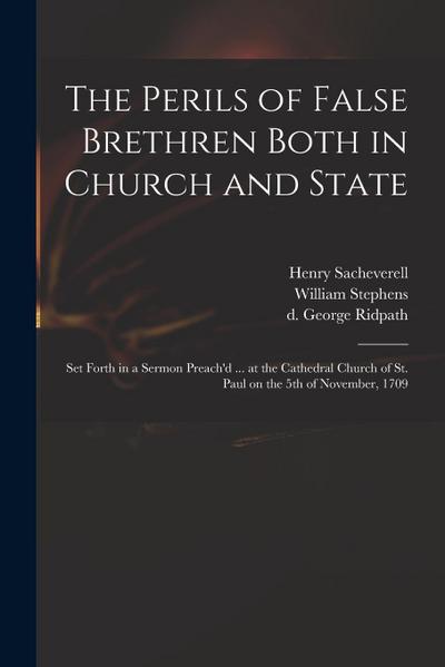 The Perils of False Brethren Both in Church and State: Set Forth in a Sermon Preach’d ... at the Cathedral Church of St. Paul on the 5th of November