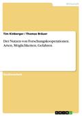 Der Nutzen von Forschungskooperationen. Arten, Möglichkeiten, Gefahren