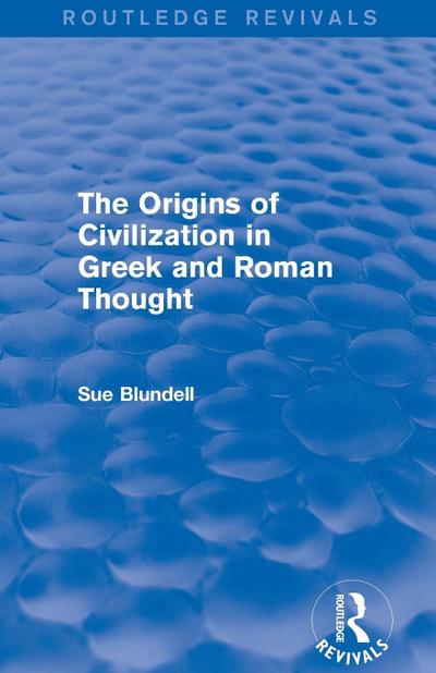 The Origins of Civilization in Greek and Roman Thought (Routledge Revivals)
