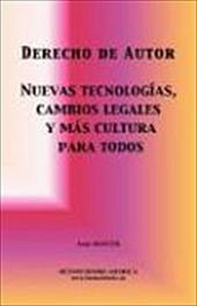 Derecho de autor, nuevas tecnologias, cambios legales y mas cultura para todos