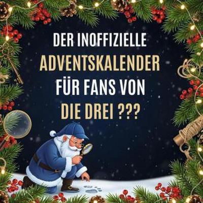 Der inoffizielle Adventskalender für Fans von Die drei ???