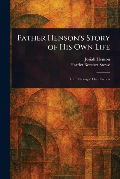 Father Henson’s Story of His Own Life