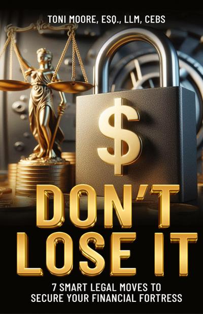 DON’T LOSE IT 7 Smart Legal Moves to Secure Your Financial Fortress